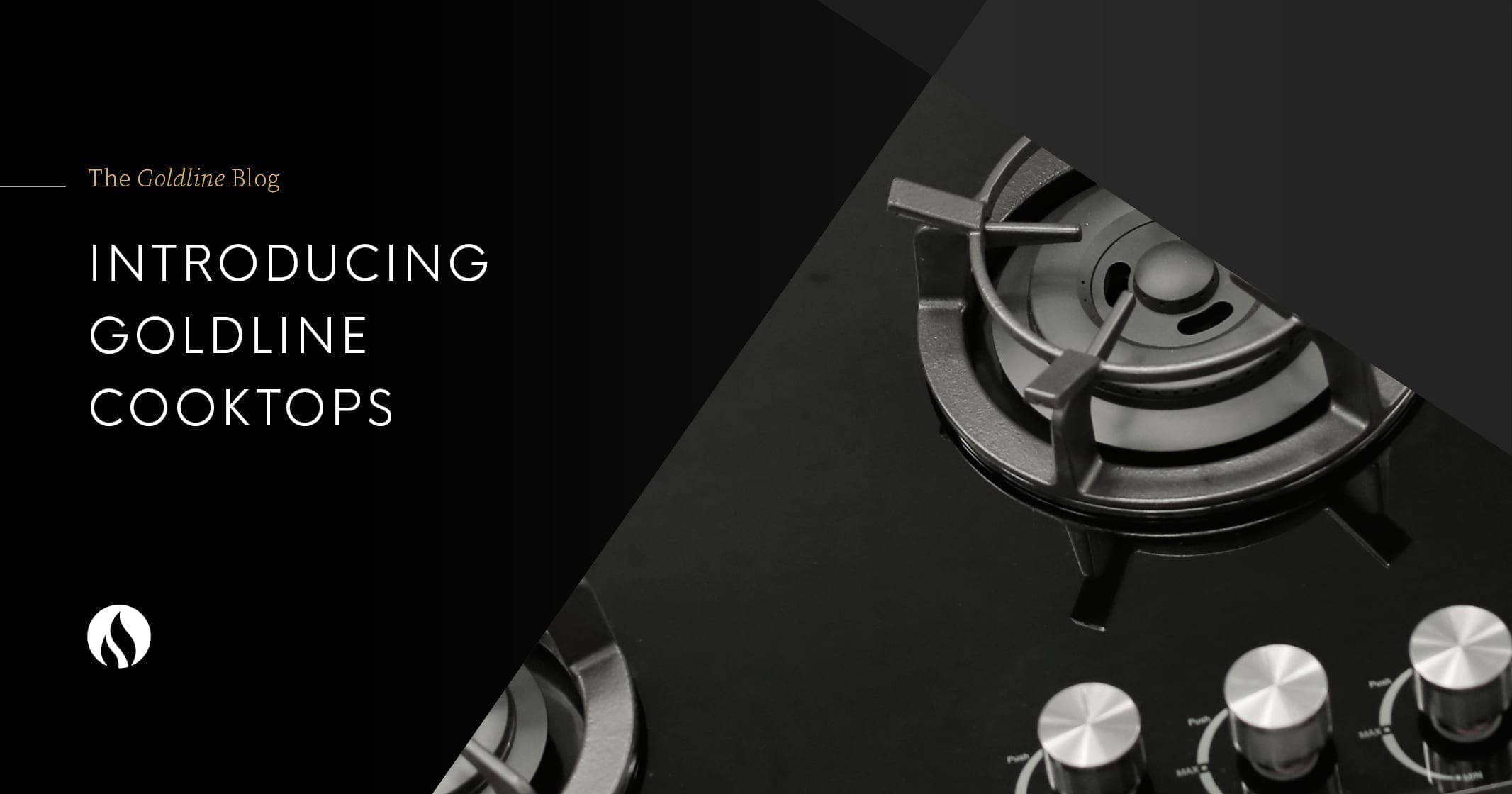Introducing Goldline Cooktops Goldline Gas Cooktops & Narrow Bench