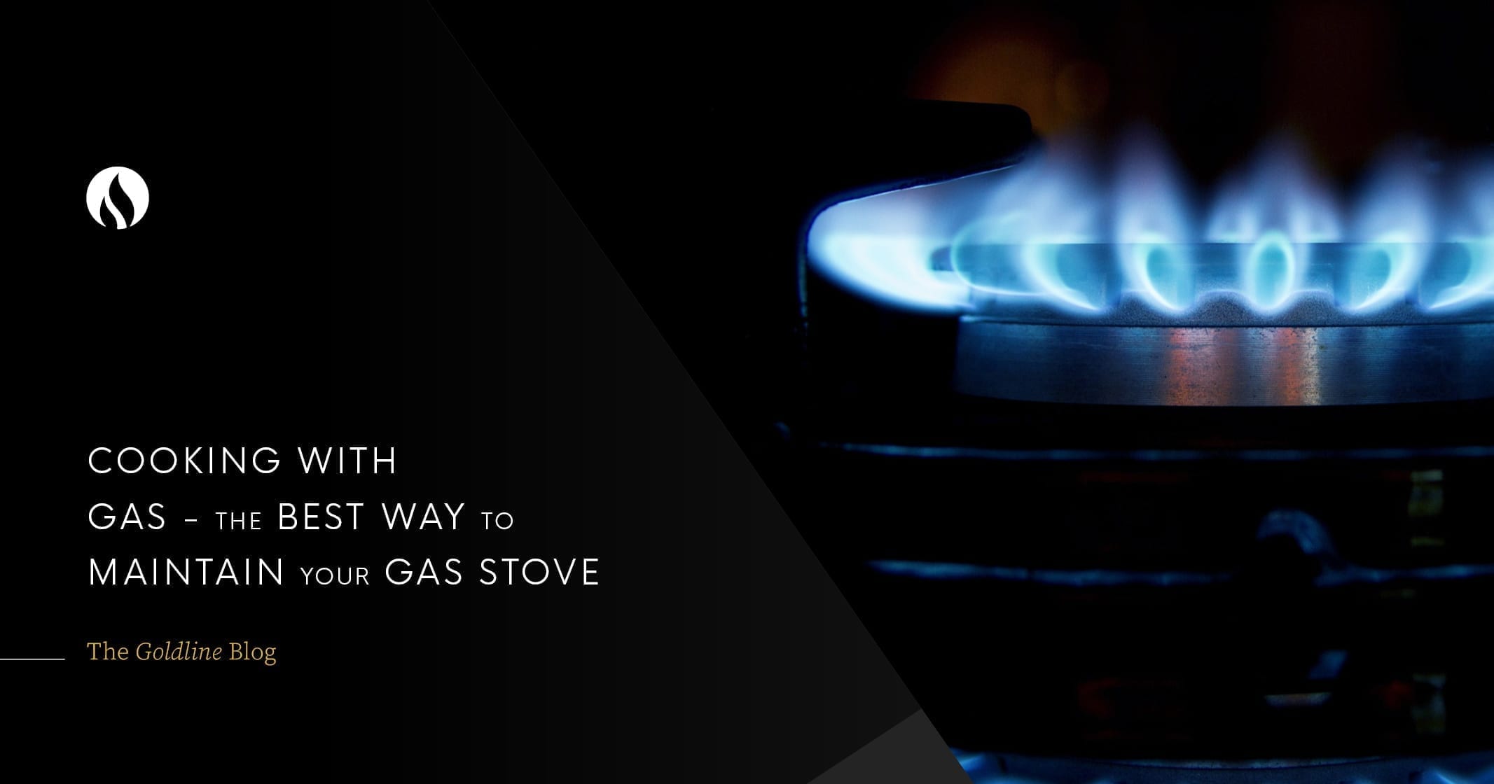Cooking With Gas The Best Way To Maintain Your Gas Stove Goldline Corp