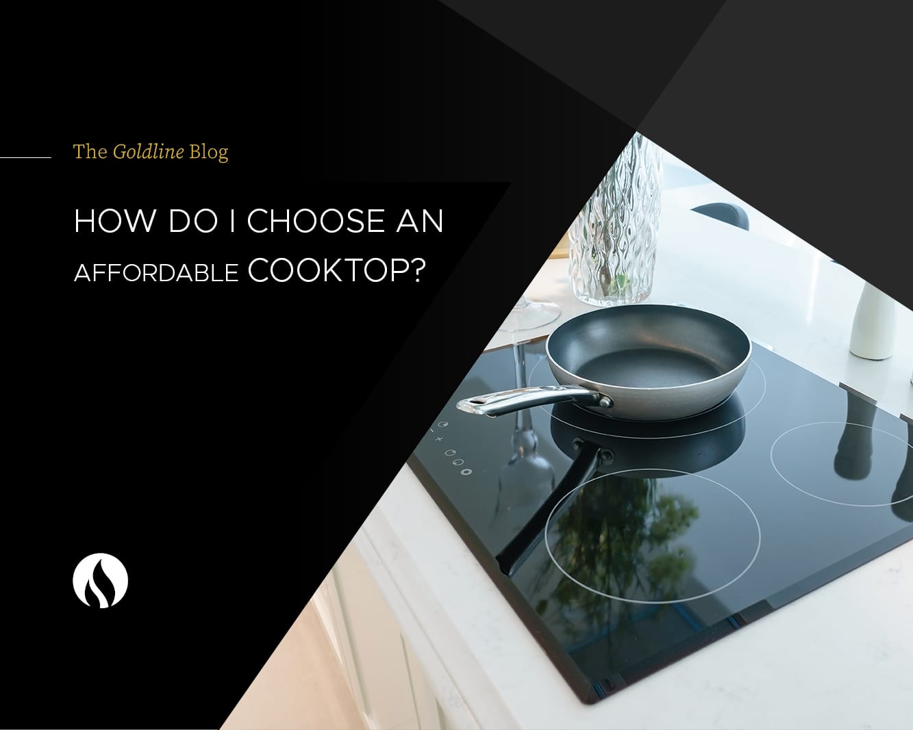 How Do I Choose an Affordable Cooktop Goldline Corp