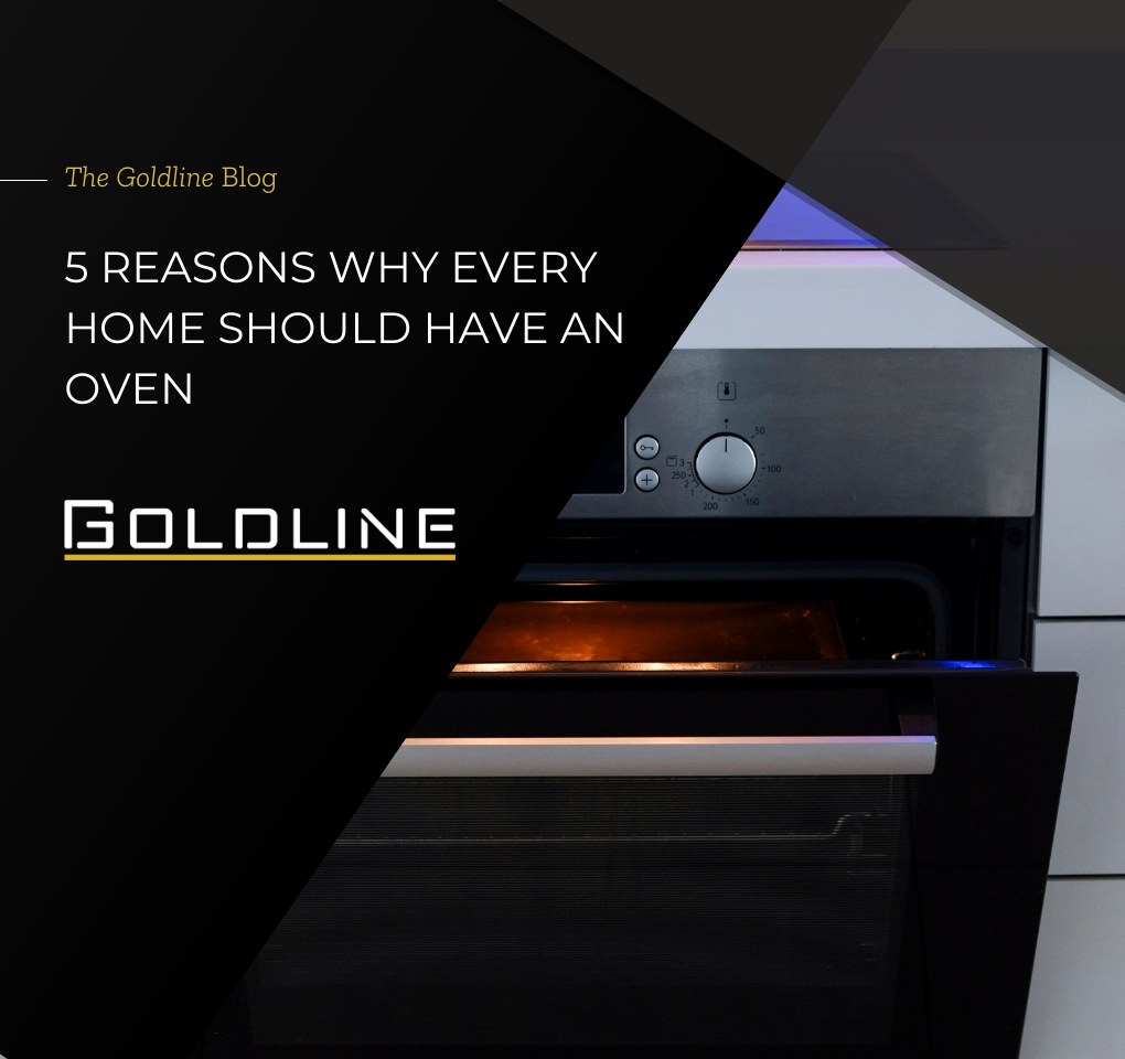 5 Reasons Why Every Home Should Have An Oven Goldline Corp