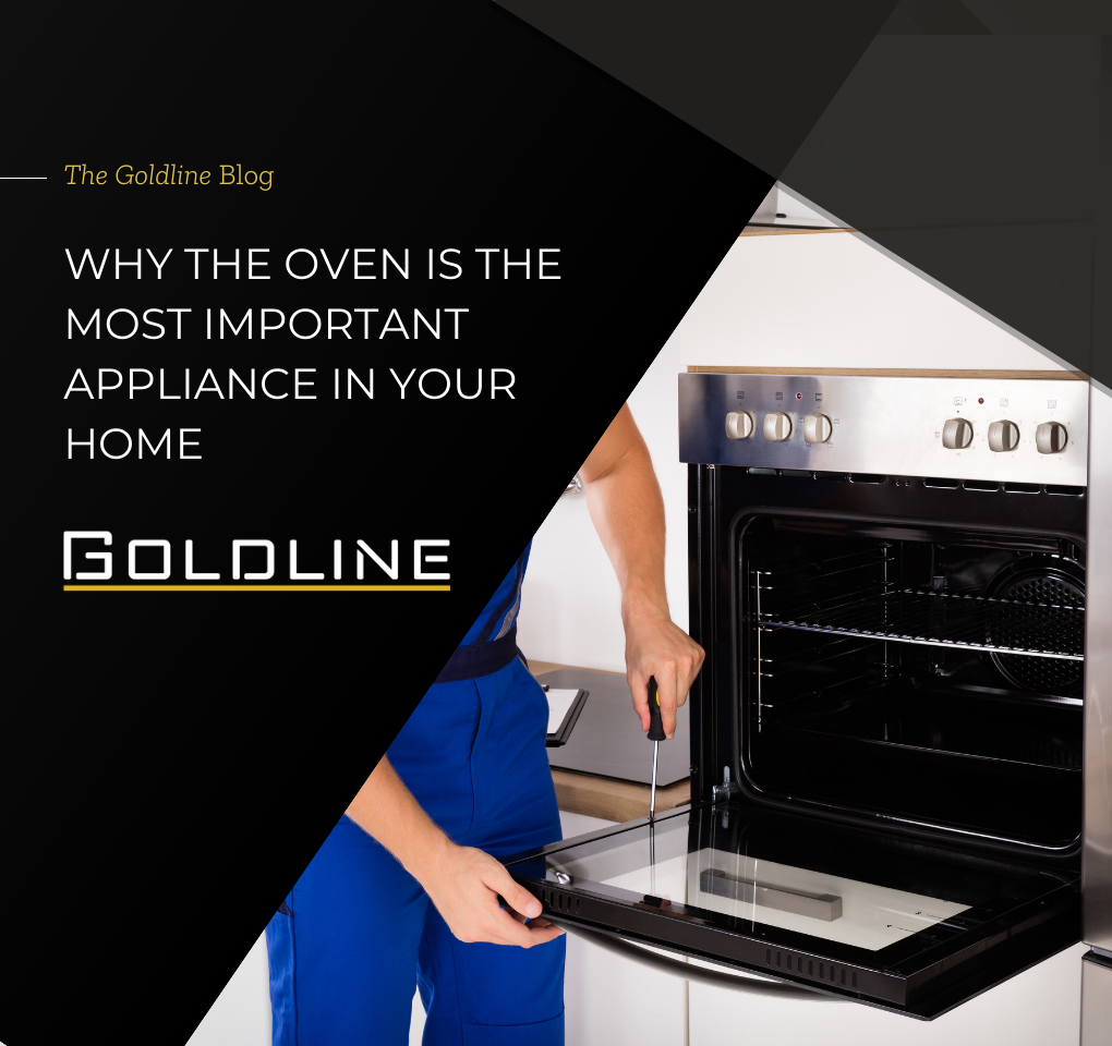 Why Ovens Are the Most Important Appliance in Your Home Goldline
